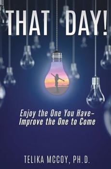 Paperback That Day! Enjoy the One You Have- Improve the One to Come Book
