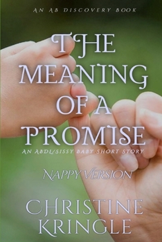 Paperback The Meaning Of A Promise (Nappy Version): An ABDL/Sissy Baby short story Book