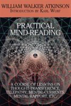 Paperback Practical Mind-Reading: A Course of Lessons on Thought-Transference, Telepathy, Mental-Currents, Mental Rapport, Etc. Book