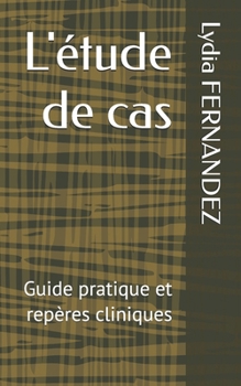 Paperback L'étude de cas: Guide pratique et repères cliniques [French] Book