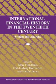 Paperback International Financial History in the Twentieth Century: System and Anarchy Book