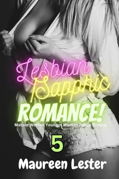 LESBIAN/SAPPHIC ROMANCE 5: Mature Woman Younger Woman Taboo Erotica