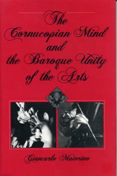 Paperback The Cornucopian Mind and the Baroque Unity of the Arts Book