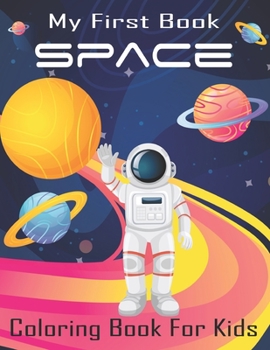 Paperback My First Book Space Coloring Book For Kids: Explore Outer Space with Fun Coloring Book for Kids.Vol-1 Book