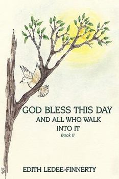 Paperback God Bless This Day and All Who Walk Into It: Book II Book
