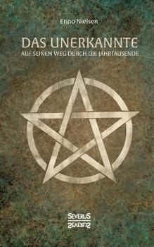 Paperback Das Unerkannte: auf seinem Weg durch die Jahrtausende [German] Book