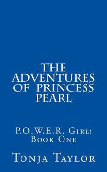 The Adventures of Princess Pearl: P.O.W.E.R. Girl!