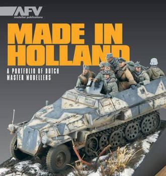 Paperback Made in Holland: A Portfolio of Dutch Master Modellers Book