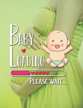 Baby Loading Please Wait: Pregnancy Planner And Organizer, Diary , Notebook Mother And Child