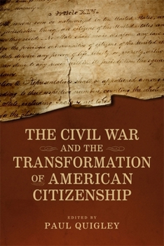Hardcover The Civil War and the Transformation of American Citizenship Book