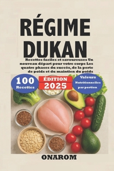 RÉGIME DUKAN: Recettes faciles et savoureuses Un nouveau départ pour votre corps Les quatre phases du succès, de la perte de poids et du maintien du poids (French Edition)