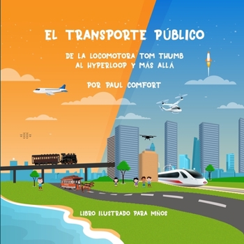 Paperback El Transporte Público: De la Locomotora Tom Thumb al Hyperloop y más allá [Spanish] Book