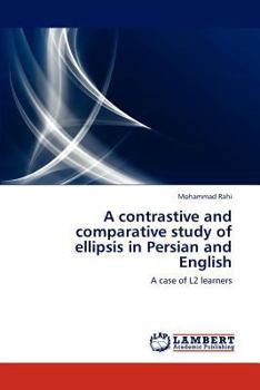 Paperback A Contrastive and Comparative Study of Ellipsis in Persian and English Book