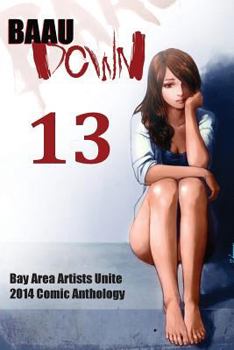 Paperback BAAU Down 13: 2014 Bay Area Artists Unite Comic Anthology Book
