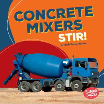 Library Binding Concrete Mixers Stir! Book