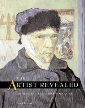 Hardcover The Artist Revealed: Artists and Their Self-Portraits Book