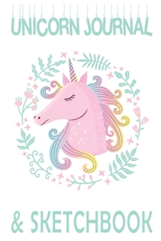 Unicorn Journal and Sketchbook: Journal and Notebook for Girls - Composition Size (6"x 9” 115 Pages) With Lined and Blank Pages, Perfect for Journal, Doodling, Sketching and Notes