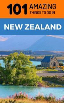 Paperback 101 Amazing Things to Do in New Zealand: New Zealand Travel Guide Book