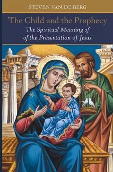 Paperback The Child and the Prophecy: The Spiritual Meaning of the Presentation of Jesus Book