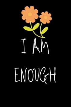 I am Enough: Lined Notebook / Journal Gift For women, men, girls, boys and coworkers, 110 Pages, 6x9, Soft Cover, Matte Finish