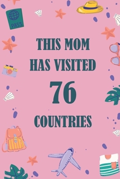 Paperback This Mom Has Visited 76 countries: A Travel Journal to organize your life and working on your goals: Passeword tracker, Gratitude journal, To do list, Book