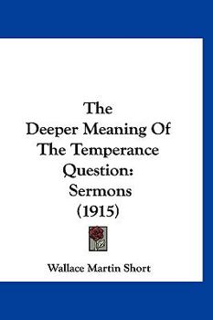 The Deeper Meaning Of The Temperance Question: Sermons