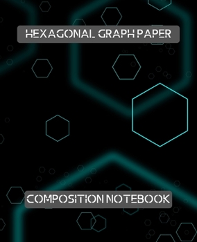 Paperback Hexagonal Graph Paper Composition Notebook: Large Hexagon Organic Chemistry Biochemistry Workbook Book