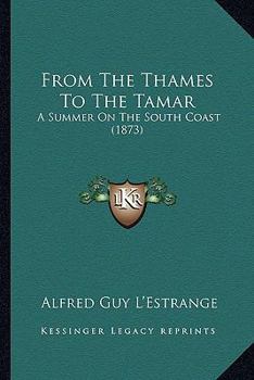 Paperback From The Thames To The Tamar: A Summer On The South Coast (1873) Book