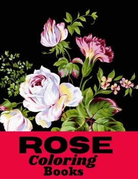 Paperback Rose Coloring Book: Favorite Roses pictures, coloring and learning book with fun . Book