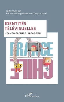 Paperback Identités télévisuelles: Une comparaison France-Chili [French] Book