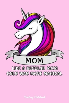 Paperback Mom Like A Regular Mom Only Way More Magical: Unicorn Mom Notebook Book