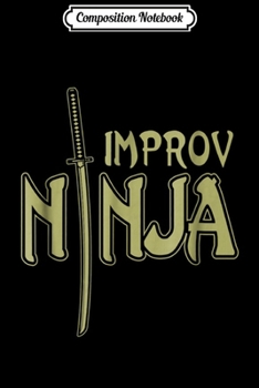 Composition Notebook: Funny Improv Ninja Actor Actress Comedy Theater  Journal/Notebook Blank Lined Ruled 6x9 100 Pages
