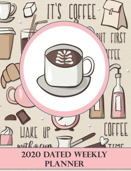 Paperback 2020 Dated Weekly Planner: Annual Planner, Coffee Themed original design with goals, important dates and annual calendars included Book