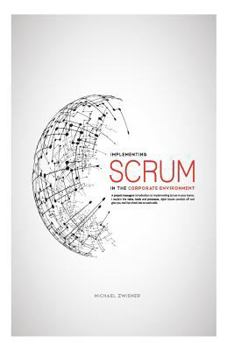 Implementing Scrum: In the Corporate Environment