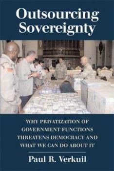 Paperback Outsourcing Sovereignty: Why Privatization of Government Functions Threatens Democracy and What We Can Do about It Book