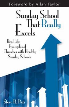 Paperback Sunday School That Really Excels: Real Life Examples of Churches with Healthy Sunday Schools Book