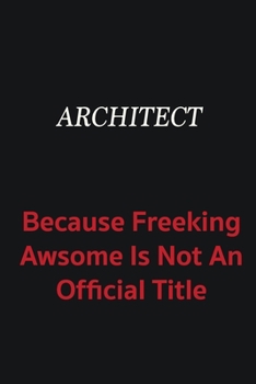 Paperback Architect because freeking awsome is not an official title: Writing careers journals and notebook. A way towards enhancement Book