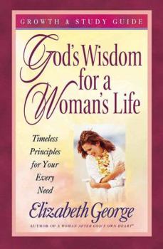 Paperback God's Wisdom for a Woman's Life Growth and Study Guide: Timeless Principles for Your Every Need Book