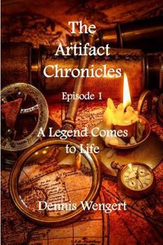 Paperback The Artifact Chronicles - Episode One: A Legend Comes to Life Book
