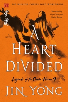 A Heart Divided: The Definitive Edition - Book #4 of the Legend of the Condor Heroes