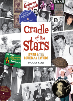 Cradle of the Stars: KWKH and the Louisiana Hayride