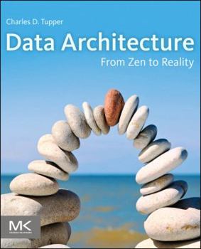 Paperback Data Architecture: From Zen to Reality Book