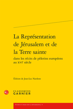 La Representation de Jerusalem Et de la Terre Sainte Dans Les Recits de Pelerins Europeens Au Xvie Siecle