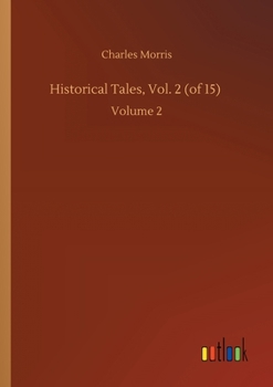 Historical Tales, Vol. 2 (of 15): Volume 2 - Book  of the Historical Tales, The Romance of Reality