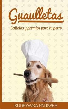 Paperback Guaulletas: Galletas y premios para tu perro [Spanish] Book
