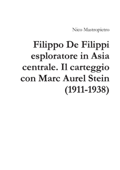 Paperback Filippo De Filippi esploratore in Asia centrale. Il carteggio con Marc Aurel Stein (1911-1938) [Italian] Book