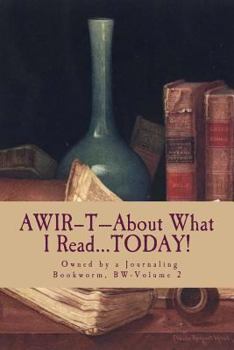 Paperback AWIR-T-About What I Read...TODAY!: Owned by a Journaling Bookworm, BW-Volume 2 Book