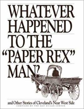 Paperback Whatever Happened to the Paper Rex Man?: And Other Stories of Cleveland's Near West Side Book