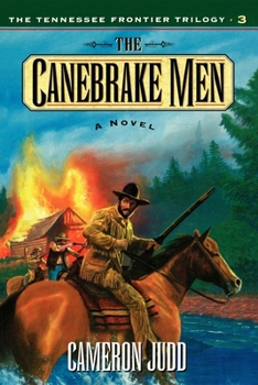 The Canebrake Men: A Novel (The Tennessee Frontier Trilogy #3) - Book #3 of the Tennessee Frontier Trilogy