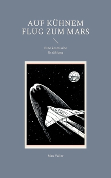 Paperback Auf kühnem Flug zum Mars: Eine kosmische Erzählung [German] Book